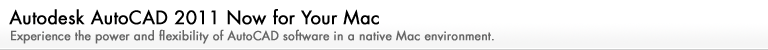 Autodesk AutoCAD 2011 Now for Your Mac: Take Design Further